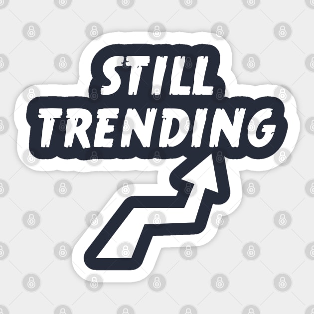 still trending Sticker by atomguy